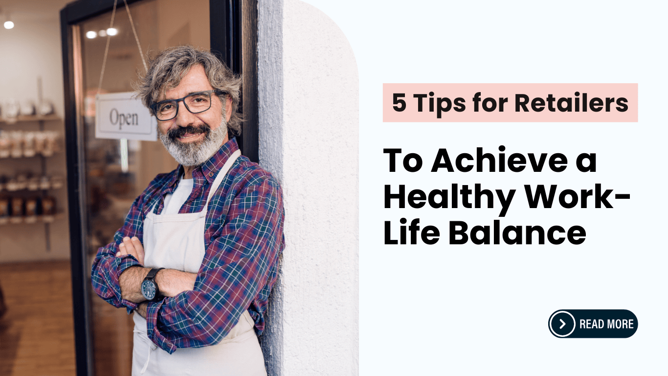 5 Tips for Retailers to Achieve a Healthy Work-Life Balance